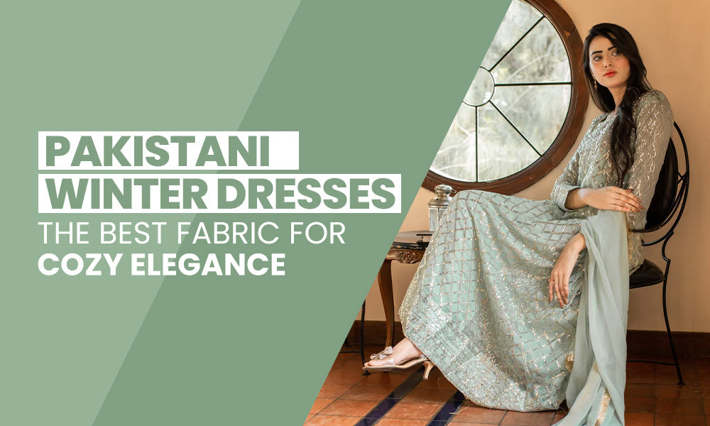 Pakistani Winter Dresses: The Best Fabric for Cozy Elegance String & Thread Pakistani Winter Dresses: The Best Fabric for Cozy Elegance String & Thread