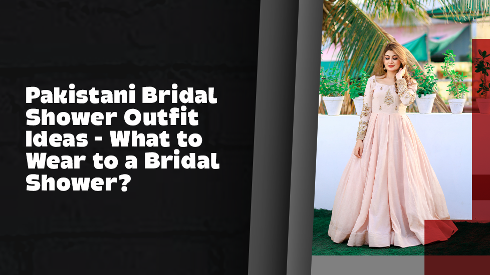 Pakistani Bridal Shower Guest Outfit Ideas